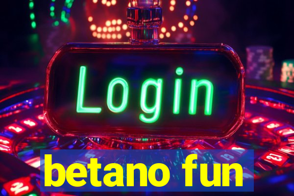 betano fun